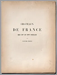 Architecture Pittoresque ou Monuments des xveme. Et xvieme. Siecles: Chateaux De France des XV et XVI Siecles: Title Page and Table of Contents by Victor Petit (French, 1817–1874)