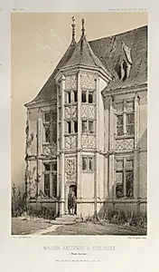 Architecture Pittoresque ou Monuments des xveme. Et xvieme. Siecles: Chateaux De France des XV et XVI Siecles: Pl. 43, Maison Ancienne À Toulouse (Haute-Garonne) by Victor Petit (French, 1817–1874)