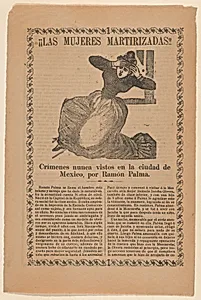 Broadsheet relating to the sensational story of a jealous man named Ramón Palma, who required extreme measures from his female lovers to demonstrate their loyalty to him by Antonio Vanegas Arroyo|José Guadalupe Posada
