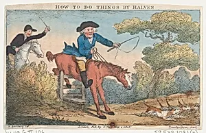 How to Do Things by Halves by Thomas Rowlandson|Thomas Tegg|Henry William Bunbury