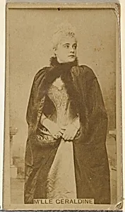 M'lle Geraldine, from the Actors and Actresses series (N145-8) issued by Duke Sons & Co. to promote Duke Cigarettes by W. Duke, Sons & Co.|American Tobacco Company