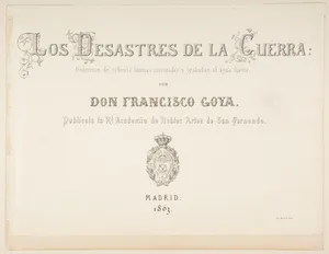 Title page to "The Disasters of War" (Los Desastres de la Guerra) and two pages of letterpress description of the series