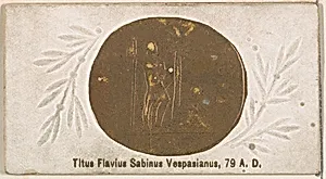Titus Flavius Savinus Vespasianus, 79 A.D., from the Ancient Coins series (N180) issued by Wm. S. Kimball & Co. by William S. Kimball & Company