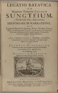 Legatio batavica ad magnum Tartariæ chamum Sungteium, modernum Sinæ imperatorem : historiarum narratione, quæ legatis in provinciis Quantung, Kiangsi, Nanking, Xantung, Peking, & aula imperatoriâ ab anno 1665 ad annum 1657 obtigerunt, ut & ardua Sinensium in bello tartarico fortunâ, provinciarum accurata geographia, urbium delineatione, nec non artis & naturæ miraculis ex animalium, vegetabilium, mineralium genere per centum & quinquaginta æneas figuras passim illustrata & conscripta vernacule