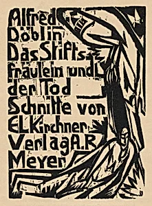 title page for Alfred Döblin: Das Stiftsfräulein und der Tod (Alfred Döblin: The Canoness and Death) by Ernst Ludwig Kirchner