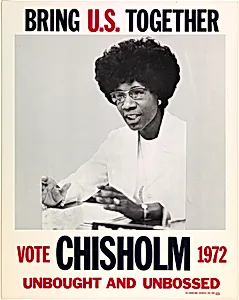 Bring U.S. Together. Vote Chisholm 1972, Unbought and Unbossed by Unidentified Artist